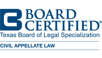 Board Certified in Civil Appellate Law by the Texas Board of Legal Specialization